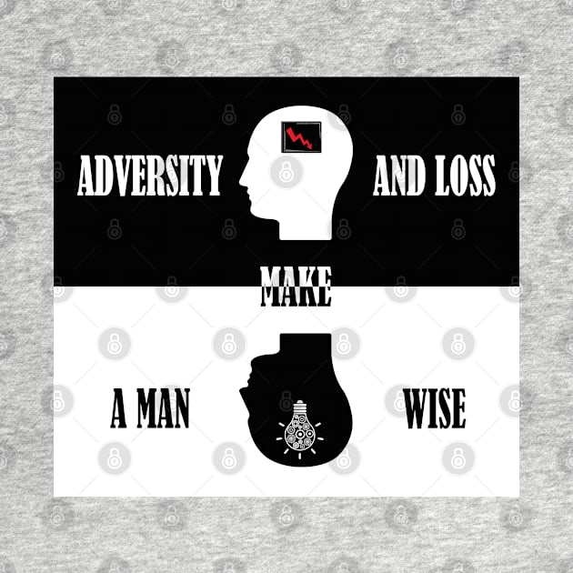 Adversity and loss make a man wise by RomArte